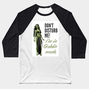 Don't disturb me! I'm in Golin mode Baseball T-Shirt